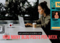 How Many Blog Posts Per Week