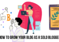 how to grow your blog as a solo blogger